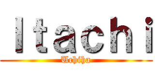 Ｉｔａｃｈｉ (Uchiha)