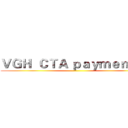 ＶＧＨ  ＣＴＡ ｐａｙｍｅｎｔ…  ()
