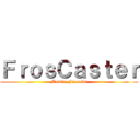 ＦｒｏｓＣａｓｔｅｒ (Mobile Fansubs)