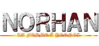 ＮＯＲＨＡＮ (LA FEMME À YOONGI)