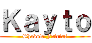 Ｋａｙｔｏ (Shadow Fairies)