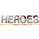 ＨＥＲＯＥＳ (heroes)