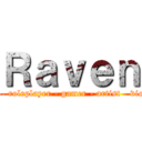 Ｒａｖｅｎ (writer - roleplayer - gamer - artist - violinist)