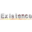 Ｅｘｉｓｔｅｎｃｅ (Season1)