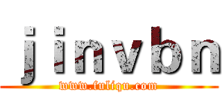 ｊｉｎｖｂｎ (www.fuliqu.com)