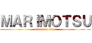 ＭＡＲＩＭＯＴＳＵ (attack on titan)