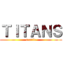 ＴＩＴＡＮＳ (seattle)