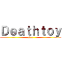 Ｄｅａｔｈｔｏｙ (aker)