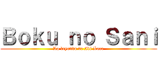 Ｂｏｋｕ ｎｏ Ｓａｎｉ (La leyenda de Ivi Loco)