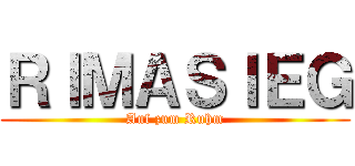 ＲＩＭＡＳＩＥＧ (Auf zum Ruhm)