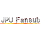 ＪＰＵ Ｆａｎｓｕｂ (presenta)
