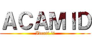 ＡＣＡＭＩＤ (Identi.li)