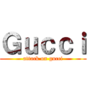 Ｇｕｃｃｉ (attack on gucci)