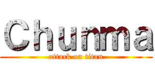 Ｃｈｕｎｍａ (attack on titan)