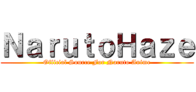 ＮａｒｕｔｏＨａｚｅ (Official Source For Naruto Anime)