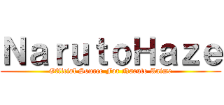 ＮａｒｕｔｏＨａｚｅ (Official Source For Naruto Anime)