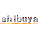 ｓｈｉｂｕｙａ (attack on titan)