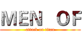 ＭＥＮ   ＯＦ (attack on titan)