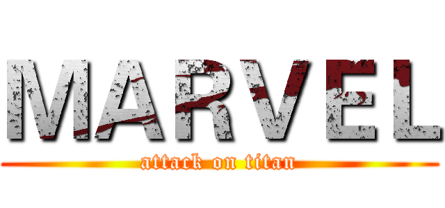 ＭＡＲＶＥＬ (attack on titan)