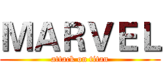 ＭＡＲＶＥＬ (attack on titan)
