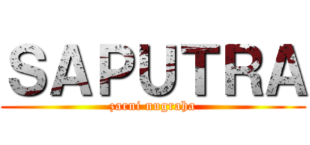 ＳＡＰＵＴＲＡ (zarni nugraha)