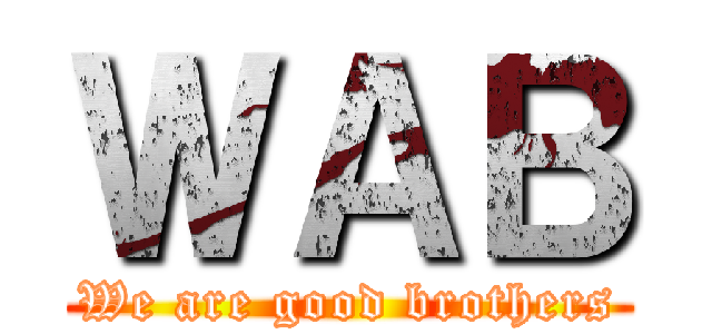 ＷＡＢ (We are good brothers)