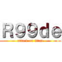 Ｒ９９ｄｅ (attack on titan)