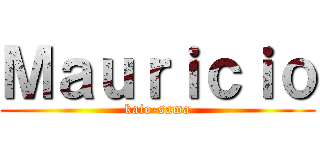 Ｍａｕｒｉｃｉｏ (kaio-sama)