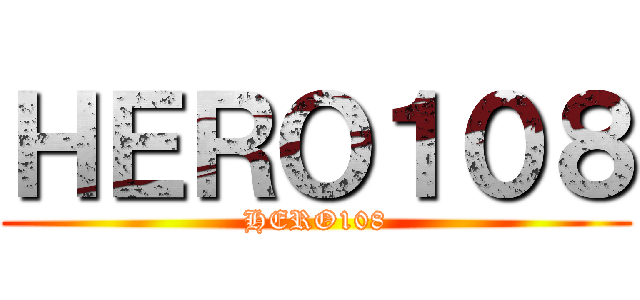 ＨＥＲＯ１０８ (HERO108)