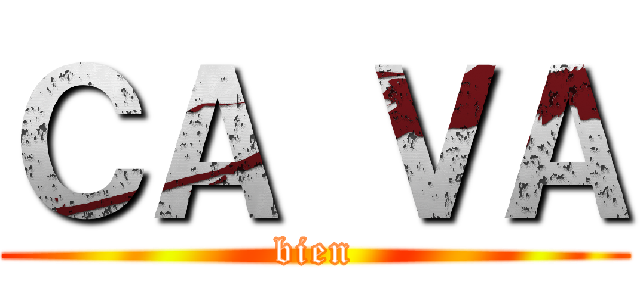 ＣＡ ＶＡ (bien)
