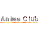 Ａｎｉｍｅ Ｃｌｕｂ (Anime club)