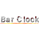 Ｂａｒ Ｃｌｏｃｋ (1st anniversary)