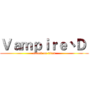 Ｖａｍｐｉｒｅ丶Ｄ  (attack on titan)