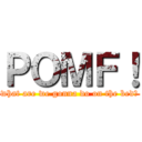 ＰＯＭＦ！ (what are we gonna do on the bed?)