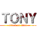 ＴＯＮＹ (attack on titan)