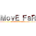 ＭｏｖＥ ＦａＲ (PRODUCTIONS)