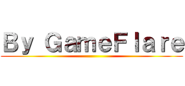 Ｂｙ ＧａｍｅＦｌａｒｅ ()