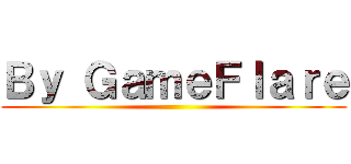 Ｂｙ ＧａｍｅＦｌａｒｅ ()