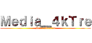 Ｍｅｄｉａ＿４ｋＴｒｅ (Media Mansion)