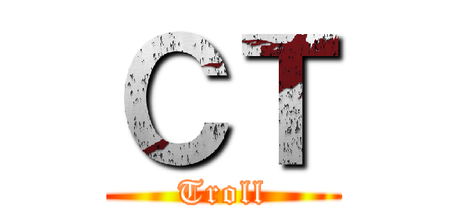 ＣＴ (Troll)