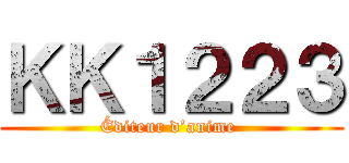 ＫＫ１２２３ (Éditeur d’anime )