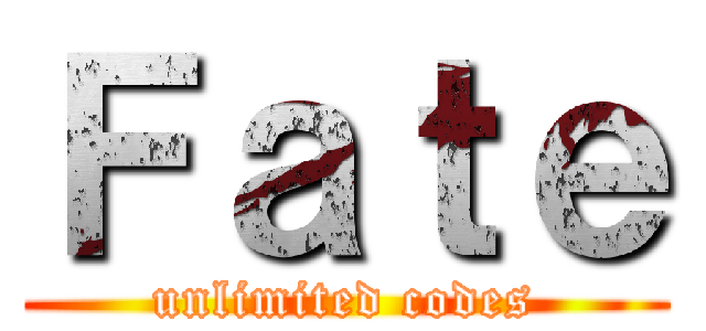 Ｆａｔｅ (unlimited codes)