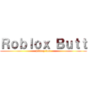 Ｒｏｂｌｏｘ Ｂｕｔｔ (hillary lost)