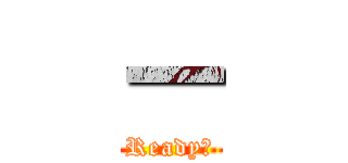 一 (Ready！)