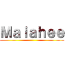 Ｍａｉａｈｅｅ ()