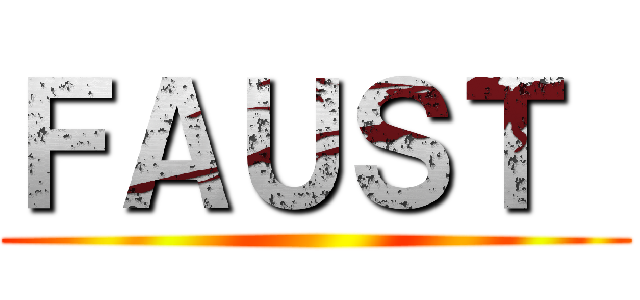 ＦＡＵＳＴ  ()