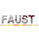 ＦＡＵＳＴ  ()