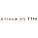 Ａｔｔａｃｋ ｏｎ Ｔｉｔａｎｍｄｋ ()