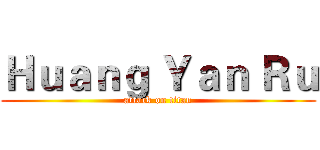 Ｈｕａｎｇ Ｙａｎ Ｒｕ (attack on titan)