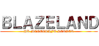 ＢＬＡＺＥＬＡＮＤ (HK MINECRAFT SERVER)